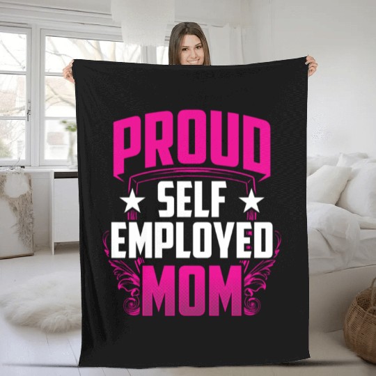 Proud Self Employed Mom Job Freelancer Work Boss Fleece Blankets