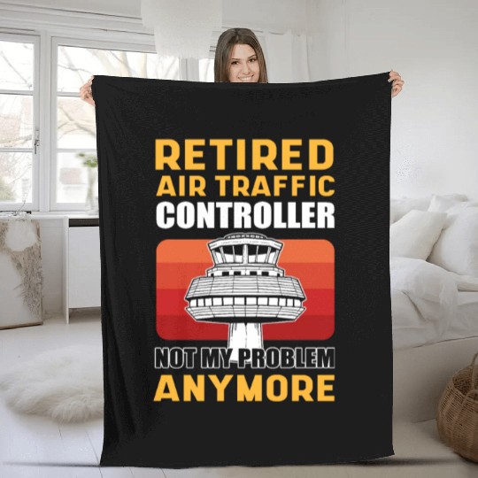 Retired Air Traffic Controller Not My Problem Fleece Blankets