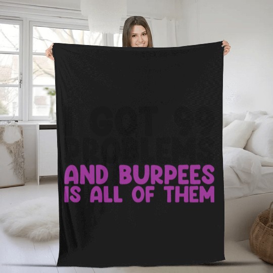 I Got 99 Problems And Burpees Is All Of Them Fleece Blankets
