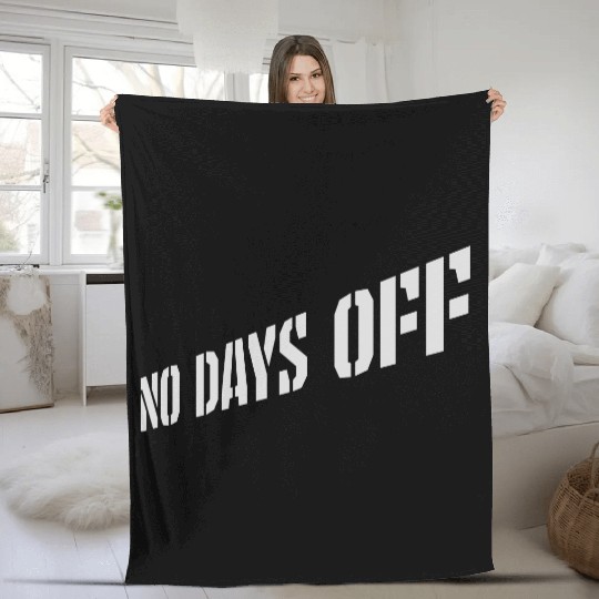 no days off quote Fleece Blankets
