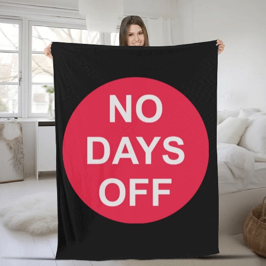 no days off quote Fleece Blankets