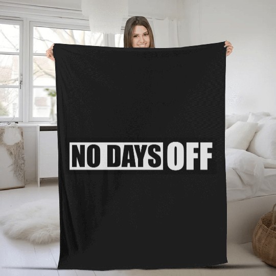 no days off quote Fleece Blankets