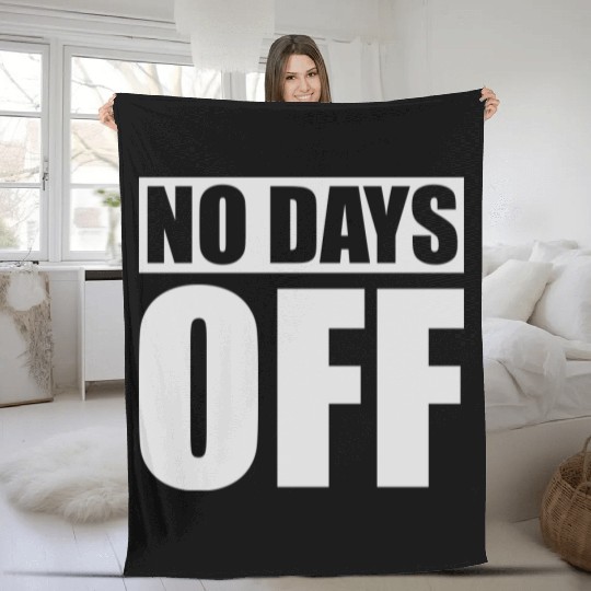 no days off quote Fleece Blankets