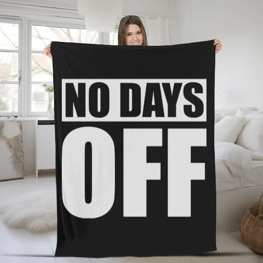 no days off quote Fleece Blankets