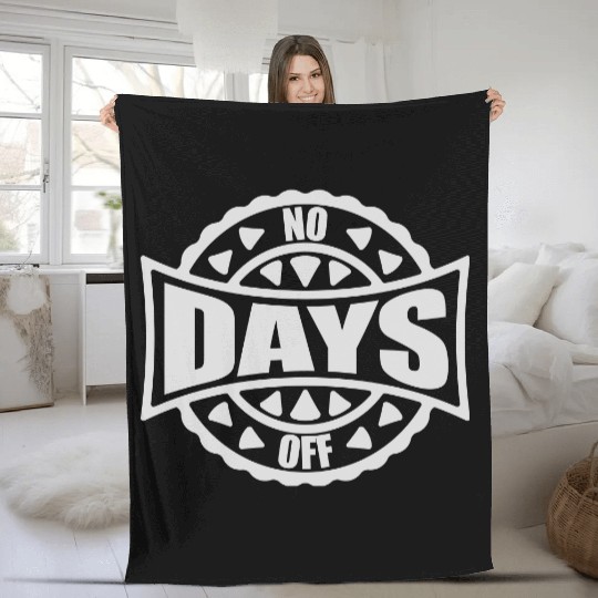 no days off quote Fleece Blankets