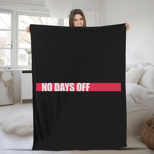 no days off quote Fleece Blankets