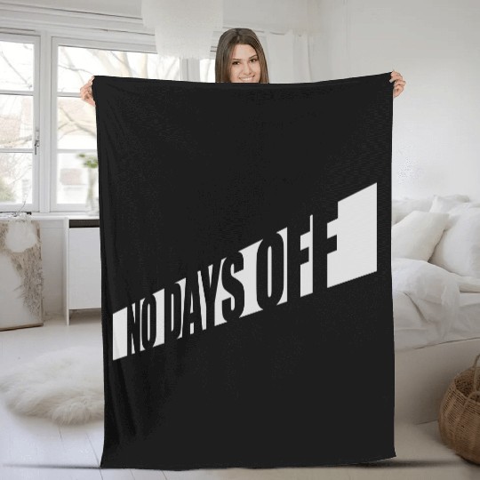 no days off quote Fleece Blankets