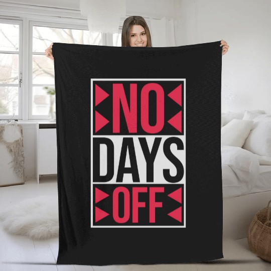 no days off quote Fleece Blankets