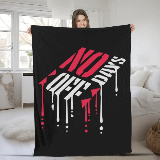 no days off quote Fleece Blankets