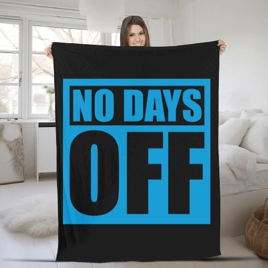no days off quote Fleece Blankets