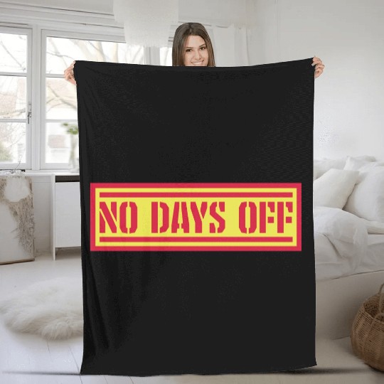 no days off quote Fleece Blankets
