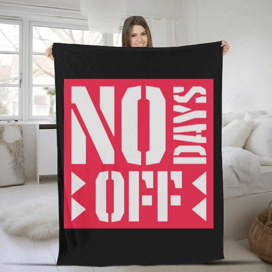 no days off quote Fleece Blankets