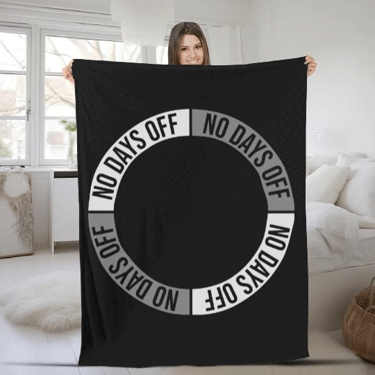 no days off quote Fleece Blankets