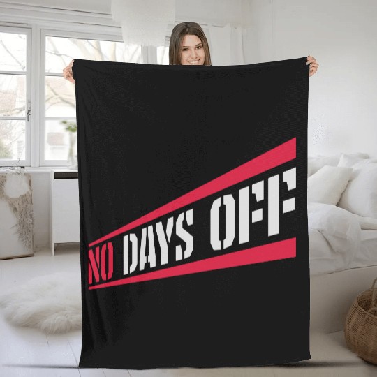 no days off quote Fleece Blankets