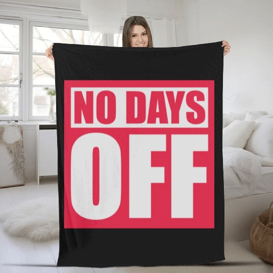 no days off quote Fleece Blankets