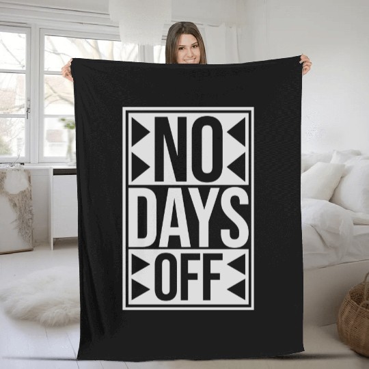 no days off quote Fleece Blankets
