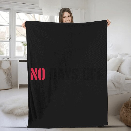 no days off quote Fleece Blankets