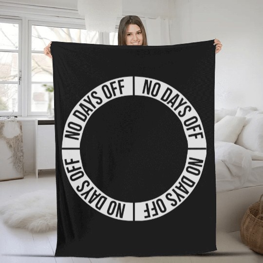 no days off quote Fleece Blankets