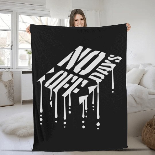 no days off quote Fleece Blankets