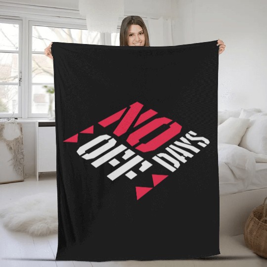 no days off quote Fleece Blankets