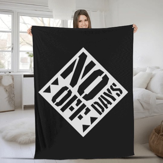 no days off quote Fleece Blankets