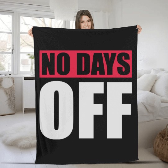no days off quote Fleece Blankets