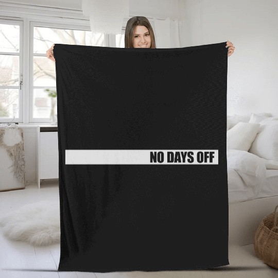 no days off quote Fleece Blankets