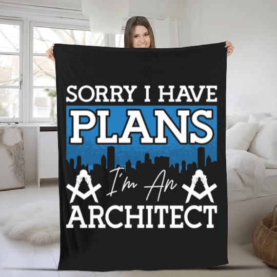 Architect Sorry I Have Plans Architecture Engineer Fleece Blankets