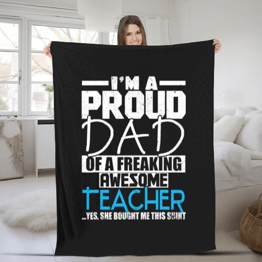 I m A Proud Dad Of A Freaking Awesome Teacher Fleece Blankets