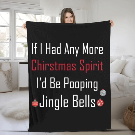 Christmas Spirit I d be Pooping Jingle Bells Fleece Blankets