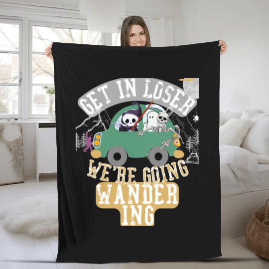 Get in loser we're going wandering Fleece Blankets