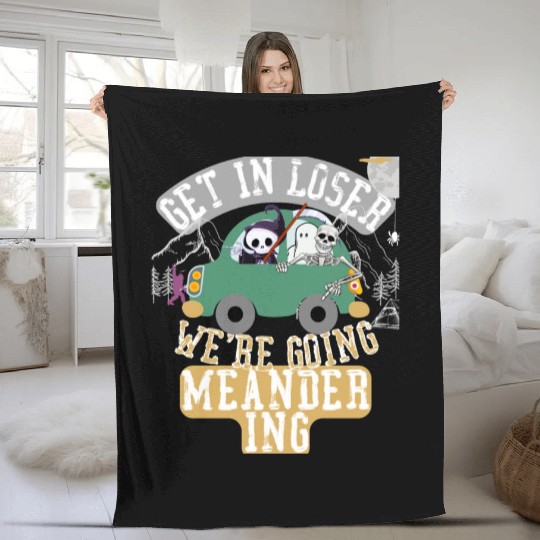 Get in loser we're going meandering Fleece Blankets