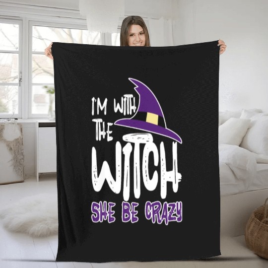 I'm With The Witch, She Be Crazy Fleece Blankets