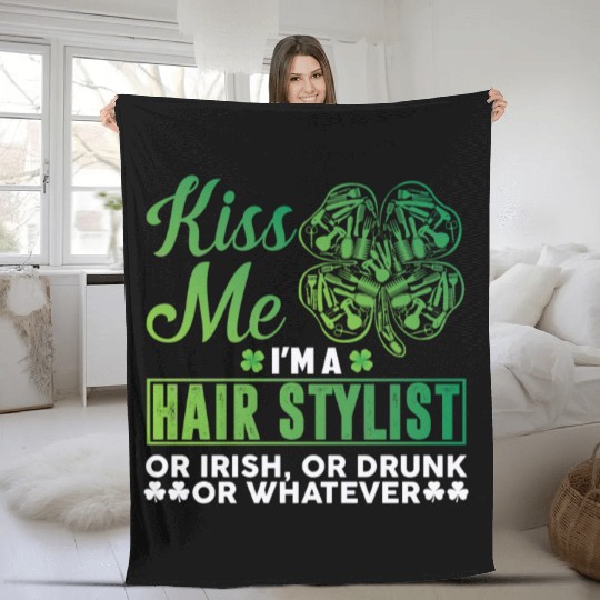 Kiss Me I'm A Hairstylist Or Irish Drunk Whatever Fleece Blankets