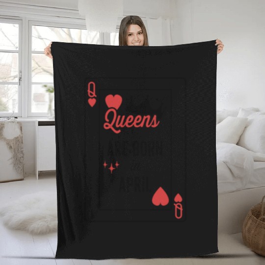 Queens Are Born In April Birthday Date Girls Women Fleece Blankets