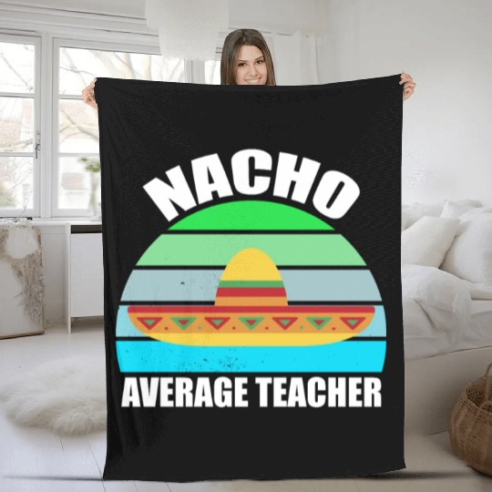 Nacho Average Teacher Mexican Fleece Blankets