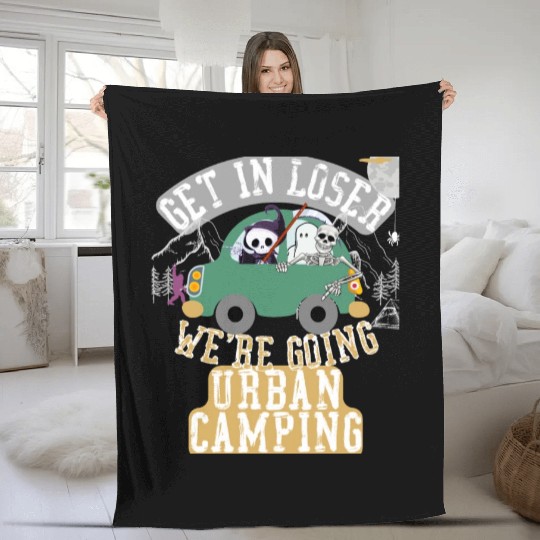 Get in loser we're going urban camping Fleece Blankets