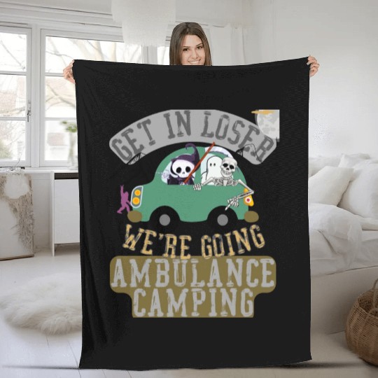 Get in loser we're going ambulance camping Fleece Blankets