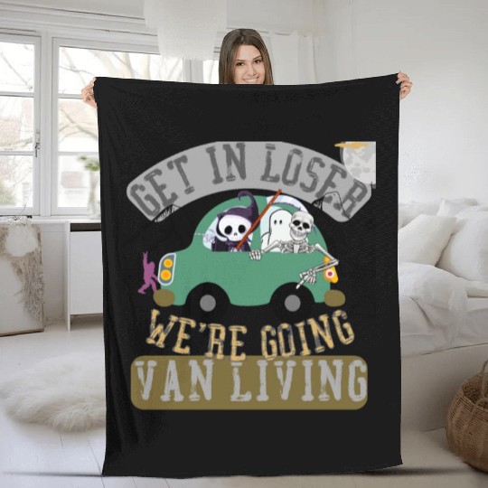 Get in loser we're going van living Fleece Blankets