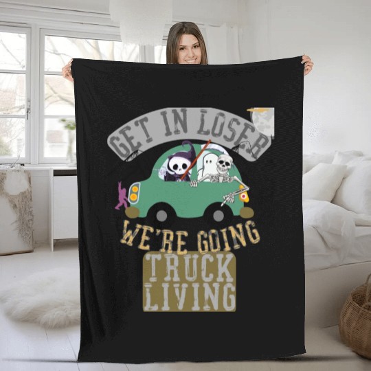 Get in loser we're going truck living Fleece Blankets