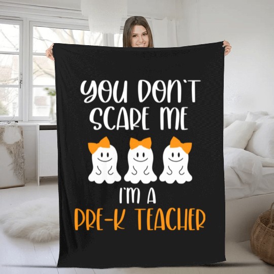 You Don't Scare Me I'm a Pre K Teacher Fleece Blankets