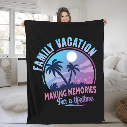 Family Vacation Making Memories Lifetime Fleece Blankets