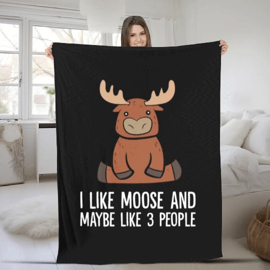 I Like Moose And Maybe Like 3 People Fleece Blankets