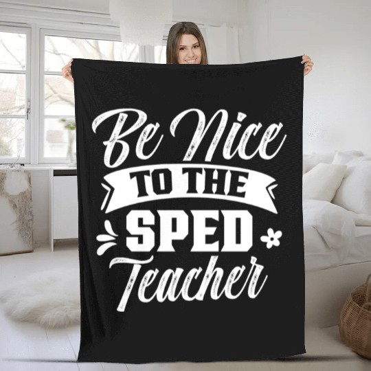 Be Nice To The Sped Teacher Cute Special Education Fleece Blankets