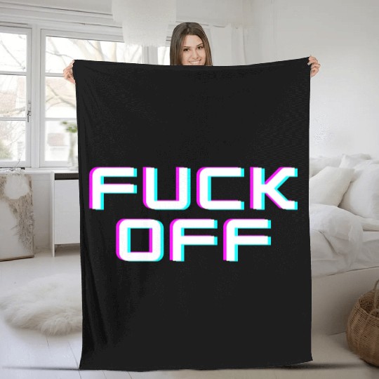 FUCK OFF. Rude quotes. Misanthropic quotes Fleece Blankets