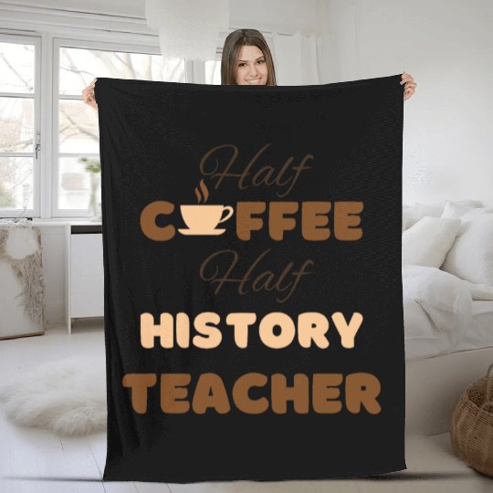 Half coffee half history teacher funny brown text Fleece Blankets