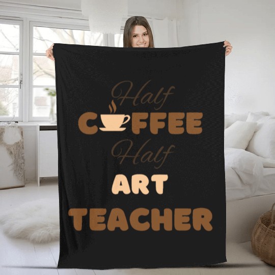 Half coffee half art teacher funny brown text Fleece Blankets