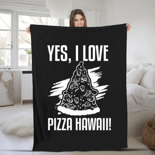 Yes, I Love Pizza Hawaii Funny Pizza Making Fleece Blankets