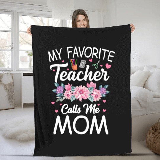 Proud Mommy My Favorite Teacher Calls Me Mom Fleece Blankets