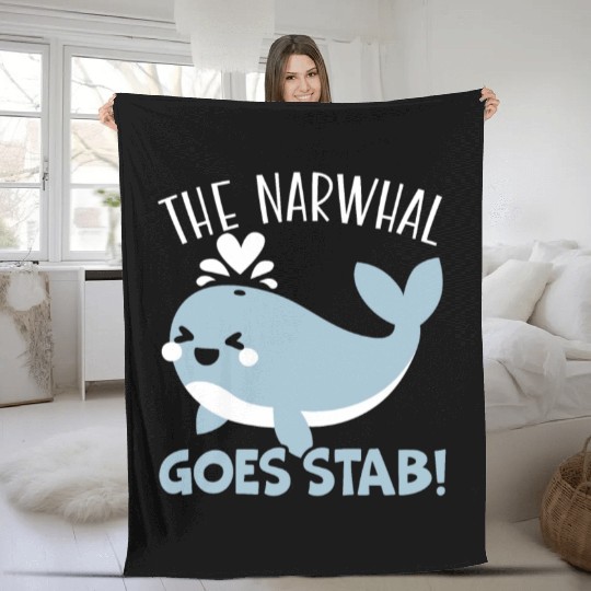 The Narwhal Goes Stab Unicorn Of The Sea Narwhale Fleece Blankets